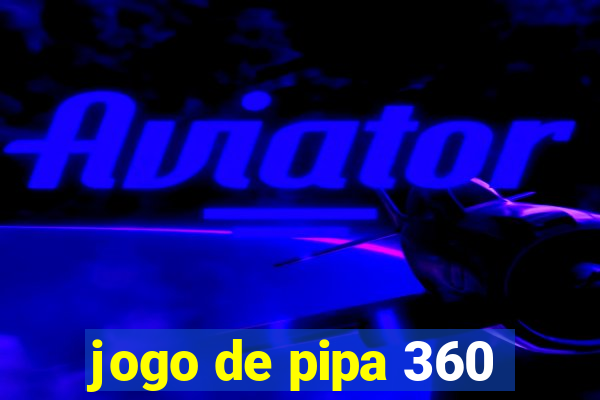 jogo de pipa 360